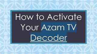 How to Activate Your Azam TV Decoder