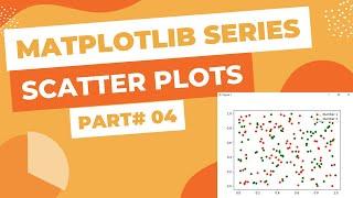 Matplotlib Series Part#4 - Scatter Plots