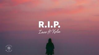 Iaco - R.I.P. (Lyrics) ft. XOLA