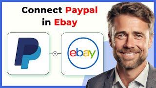 How to Connect PayPal to Ebay (Full 2024 Guide)