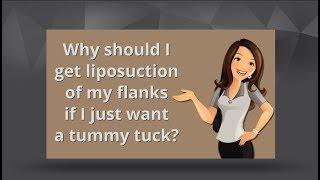 Why should I get Liposuction of the flanks?