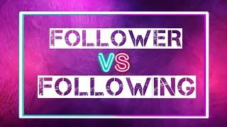 Followers and following means | what is the difference between followers and following in instagram