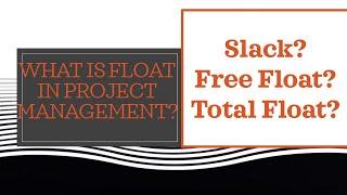 What is Float(Slack)-Free Float-Total Float in Project Management?