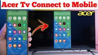 Acer Tv Mobile Connect | Acer Tv ko mobile se kaise connect kare | How To connect phone to tv