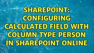 Sharepoint: Configuring calculated field with column type person in SharePoint Online