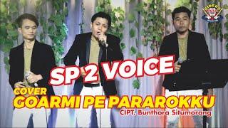 SP2 VOICE - GOARMI PE PARAROKKU ( COVER ) - CIPT BUNTHORA SITUMORANG - GIDEON MUSICA OFFICIAL