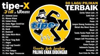 TIPE-X FULL ALBUM PILIHAN TERBAIK VIRAL TIKTOK 2024 - KOLEKSI LAGU TIPE-X TERPOPULER (Full Lirik)