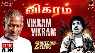 Vikram Movie | Vikram Vikram Lyric Video | Ilaiyaraaja | Kamal Haasan |  Vairamuthu | Tamil Song