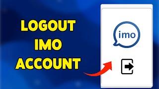 How To Logout IMO Account 2024 | IMO App Sign Out Guide