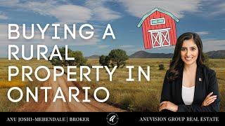 Buying a Rural Property in Ontario - SIX Things You Need to Know | Anuvision Group