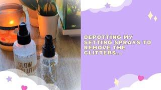 Depotting my setting sprays to remove the glitters...