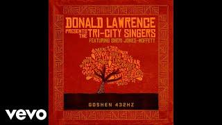 Donald Lawrence, The Tri-City Singers - Goshen 432HZ (Audio) ft. Sheri Jones-Moffett