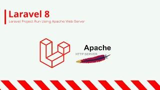 Laravel 8 Installation Guide - Part 5 - Laravel Project Run Using Apache Web Server