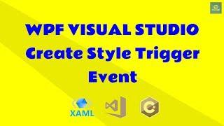 WPF Tutorial: Create Style Event Trigger, Xaml, Visual Studio