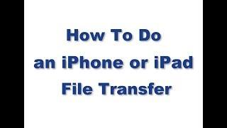 How To Do an iPhone or iPad File Transfer