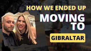 How we ended up moving to Gibraltar ️ 