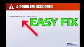 How To Fix Fortnite Please Restart Your Client Error 0