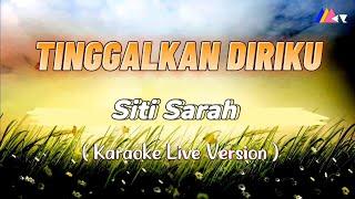 Tinggalkan Diriku - Siti Sarah (Karaoke) Live Version