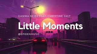 Little Moments | GAMMA SKIES FEAT. CHRISTINE SMIT | Epidemicsound #epidenmusic