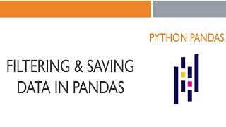 #7 Python Pandas: Filtering & Saving Data in Pandas