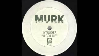 Intruder - U Got Me