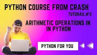 Python Course From Crash | Arithemtic Operations in Python| Tutorial#4