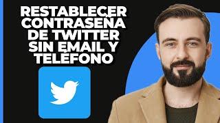 Cómo Restablecer la Contraseña de la Cuenta de Twitter Sin Correo Electrónico Ni Número de