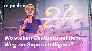 re:publica 2024: Eva Wolfangel - Wo stehen Chatbots auf dem Weg zur Superintelligenz?