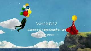 [무료비트] 코스믹보이 x 빅나티 x 기리보이 타입 감성힙합 비트 " Vancouver " l Cosmic boy x BIG NAUGHTY type beat 2023 free