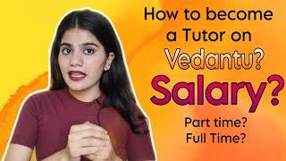 How to become a Tutor on vedantu? Salary?