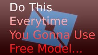 If You Use Free Models In Roblox Studio Then Do This