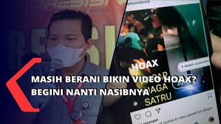 Masih Berani Bikin Video Hoax? Begini Nanti Nasibnya