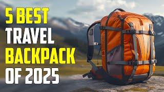 Top 5 Best Travel Backpacks for 2025