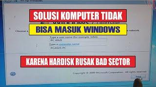 Solusi Komputer Tidak Bisa Masuk Windows Karena Hardisknya Rusak Bad Sector