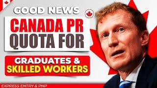 Canada PR Quota for Graduates & Skilled Workers By IRCC : Express Entry & PNP | Canada Immigration