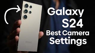 Samsung Galaxy S24 Ultra Best Camera Settings