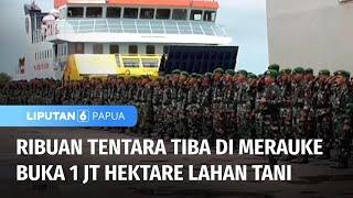 RIbuan Tentara Tiba di Merauke Untuk Bantuk Buka 1 Juta Hektare Lahan Pertanian | Liputan 6 Papua