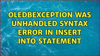 oledbexception was unhandled syntax error in insert into statement (2 Solutions!!)