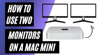 How To Use 2 Monitors on a Mac Mini - M1 & M2