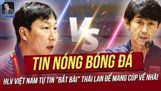 Tin nóng ASEAN Cup 5/1: HLV Việt Nam tự tin "bắt bài" TL để mang Cúp về nhà!Chờ Xuân Son ghi bàn 100