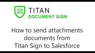 How to send attachments documents from Titan Sign to Salesforce