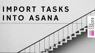 Import Tasks into Asana (from CSV file)