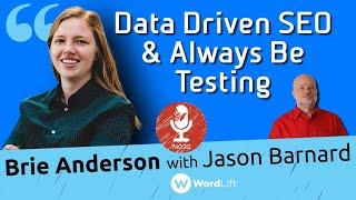 Kalicube Tuesdays with Brie Anderson and Jason Barnard: Data Driven SEO & Always Be Testing