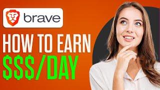 How To Make Money With Brave Browser 2024 | Beginner Tutorial