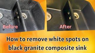 How to remove white spots on black granite composite sink