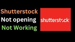 How to fix Shutterstock Website not working not opening or crashing problem