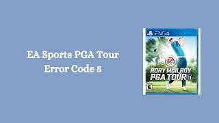 How To Resolve EA Sports PGA Tour Error Code 5?