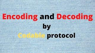 Encoding and Decoding in swift