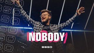 Nobody - BBSO