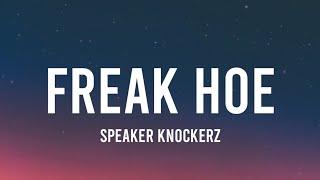 Speaker Knockerz - Freak Hoe (Lyrics) | I'mma throw this money like a free throw